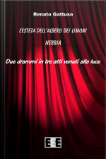 Lesteta Dellalbero Dei Limoni - Nebbia: Due Drammi In Tre Atti Venuti Alla Luce
