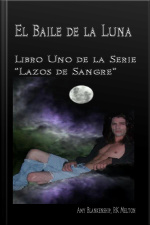 El Baile De La Luna: Libro Uno De La Serie “lazos De Sangre”