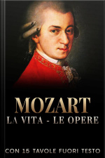 Mozart - La Vita - Le Opere: Con 15 Tavole Fuori Testo