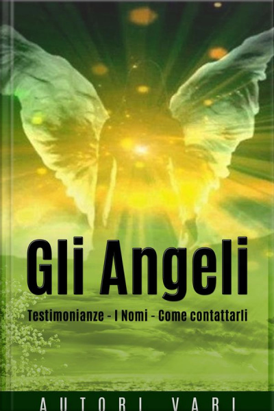 Gli Angeli - Testimonianze - I Nomi - Come Contattarli
