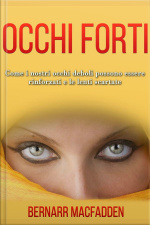 Occhi Forti - Come I Nostri Occhi Deboli Possono Essere Rinforzati E Le Lenti Scartate: Traduzione Di David De Angelis