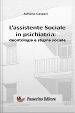 Lassistente Sociale In Psichiatria : Deontologia E Stigma Sociale