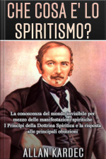 Che Cosa È Lo Spiritismo? La Conoscenza Del Mondo Invisibile Per Mezzo Delle Manifestazioni Spiritiche