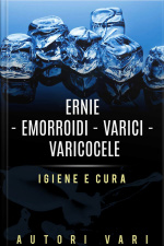 Ernie – Emorroidi - Varici - Varicocele - Igiene E Cura