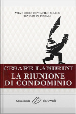 La Riunione Di Condominio: Vita E Opere Di Pompilius Sulbus Tentato Di Pensare