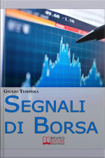 Segnali Di Borsa. Le Rivelazioni Per Riconoscere I Segnali, Anticipare Landamento Del Mercato E Trarne Profitto. (ebook Italiano - Anteprima Gratis): Le Rivelazioni Per Riconoscere I Segnali, Anticipare Landamento Del Mercato E Trarne Profitto