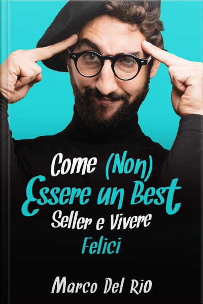 Come (non) Essere Un Best Seller E Vivere Felici