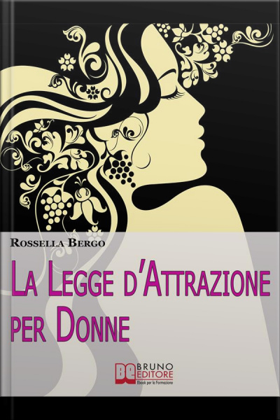 La Legge Dattrazione Per Donne. Come Riscoprire Il Tuo Potere Di Donna Ed Esercitarlo Per Realizzare Te Stessa (ebook Italiano - Anteprima Gratis): Come Riscoprire Il Tuo Potere Di Donna Ed Esercitarlo Per Realizzare Te Stessa