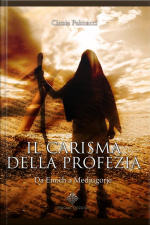 Il Carisma Della Profezia: Da Enoch A Medjugorje