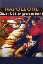 Napoleone - Scritti E Pensieri