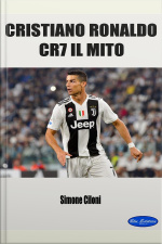 Cristiano Ronaldo: Cr7 - Il Mito