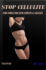 Stop Cellulite: Come Combattere Efficacemente La Cellulite
