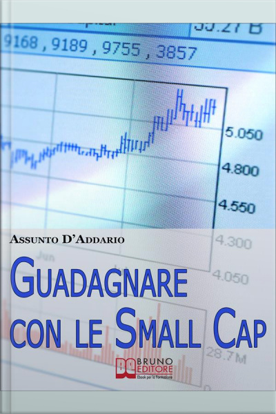 Guadagnare Con Le Small Cap. Strategie Per Investire In Borsa Con Le Società A Capitale Ridotto. (ebook Italiano - Anteprima Gratis): Strategie Per Investire In Borsa Con Le Società A Capitale Ridotto