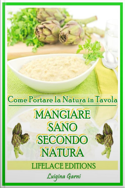 Mangiare Sano Secondo Natura - Come Portare La Salute In Tavola