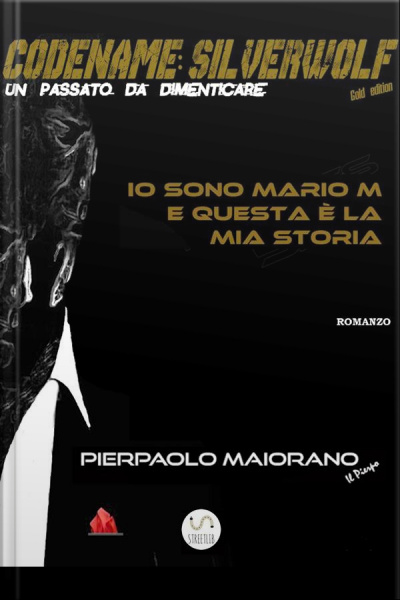 Io Sono Mario M E Questa È La Mia Storia - Free: Codename: Silverwolf Un Passato Da Dimenticare