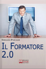 Il Formatore 2.0. Come Realizzare Prodotti, Sessioni Ed Eventi Formativi Con Gli Strumenti Del Web. (ebook Italiano - Anteprima Gratis): Come Realizzare Prodotti, Sessioni Ed Eventi Formativi Con Gli Strumenti Del Web