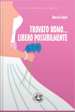 Trovato Uomo... Libero Possibilmente: Nuove Avventure Di Una Divorziata Cinquantenne Alla Riscossa