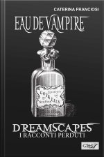 Eau De Vampire - Dreamscapes- I Racconti Perduti- Volume 31