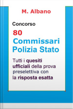 Concorso 80 Commissari Polizia Di Stato: Tutti I Quesiti Ufficiali Della Prova Preselettiva