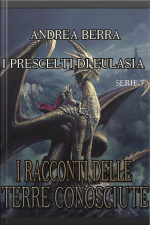 I Racconti Delle Terre Conosciute- I Prescelti Di Eulasia Serie 7 ( Otrium, Il Riposo Dei Guerrieri )