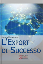 Lexport Di Successo. Come Esportare Prodotti E Servizi Con Efficienza, Riducendo Costi, Tempi E Rischi. (ebook Italiano - Anteprima Gratis): Come Esportare Prodotti E Servizi Con Efficienza, Riducendo Costi, Tempi E Rischi