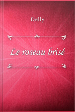 Le Roseau Brisé