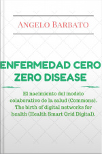 Enfermedad Cero: El Nacimiento Del Modelo Colaborativo De La Salud (commons). El Nacimiento De Las Redes Digitales