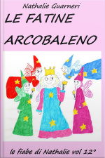 Le Fatine Arcobaleno (illustrato): Le Fiabe Di Nathalie Vol.12°