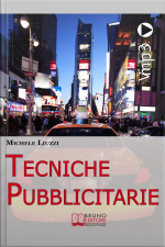 Tecniche Pubblicitarie. Tutti I Meccanismi Del Marketing E Della Persuasione Per Creare Tendenze Commerciali. (ebook Italiano - Anteprima Gratis): Tutti I Meccanismi Del Marketing E Della Persuasione Per Creare Tendenze Commerciali