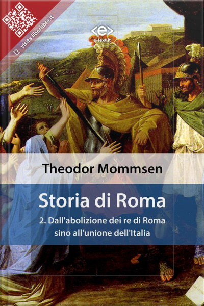 Storia Di Roma. Vol. 2: Dallabolizione Dei Re Di Roma Sino Allunione Dellitalia