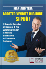 Addetto Vendite Migliore: Si Può!: Il Manuale Operativo Per Vendere Di Più, Evitare Gravi Errori In Negozio E Non Essere Un Commesso Qualunque