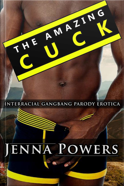 The Amazing Cuck (interracial Gangbang Husband Humiliation Erotica)