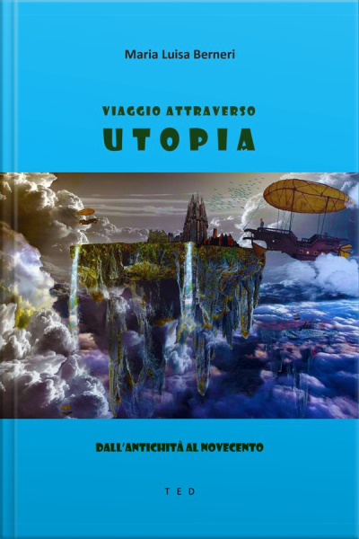 Viaggio Attraverso Utopia: Dallantichità Al Novecento