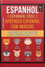 Espanhol ( Espanhol Fácil ) Aprender Espanhol Com Imagens (vol 2): 100 Imagens Com 100 Palavras E Texto Bilingue Espanhol Português Sobre Animais