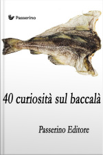 40 Curiosità Sul Baccalà
