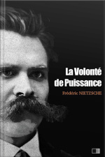 La Volonté De Puissance: Essai Dune Transmutation De Toutes Les Valeurs (études Et Fragments)