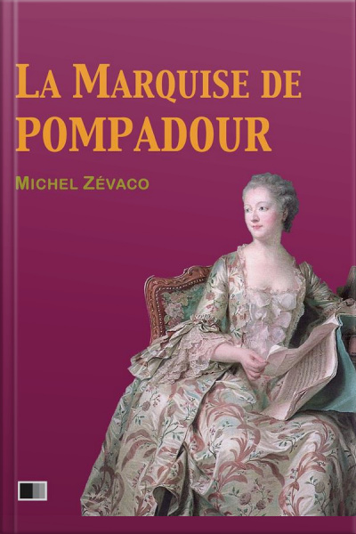 La Marquise De Pompadour (version Intégrale : Tome I-ii)