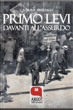 Primo Levi Davanti All’assurdo. Dire L’indicibile: Il Linguaggio Della Shoah