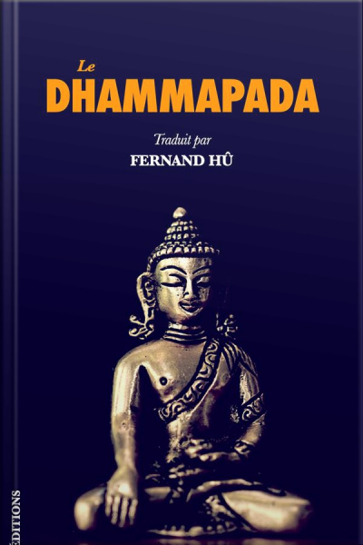 Le Dhammapada: Les Versets Du Bouddha: Premium Ebook