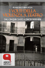 I Volti Della Violenza A Teatro: Dal Cinquecento A Dacia Maraini