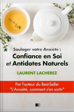 Soulager Votre Anxiété : Confiance En Soi Et Antidotes Naturels