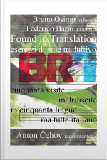 Found In Translation: Esercizi Di Stile Traduttivo. Cinquanta Visite Malriuscite In Cinquanta Linguaggi Diversi – Ma Tutte In Italiano (o Quasi)