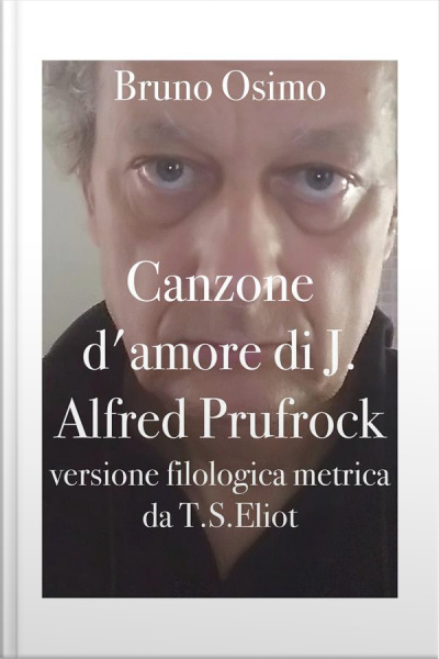 Canzone Damore Di J. Alfred Prufrock: Versione Metrica Da T.s.eliot