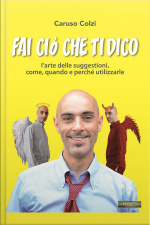 Fai Ciò Che Ti Dico: L’arte Delle Suggestioni, Come, Quando E Perchè Utilizzarle