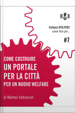 Come Costruire Un Portale Per La Città: Studio Per La Creazione Di Un Sistema Comunicativo Digitale Interattivo Tra Cittadini E Servizi