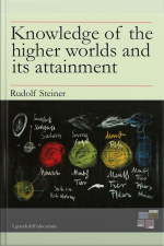 Knowledge Of The Higher Worlds And Its Attainment