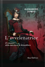 Lavvelenatrice (il Romanzo Della Marchesa Di Brinvilliers)