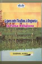 La Guerra Contro Loccultismo, La Stregoneria E La Falsa Religione
