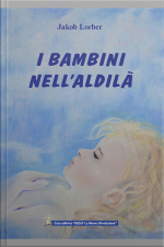 I Bambini Nellaldilà: Come Avviene L’istruzione Nell’aldilà Dei Bambini Morti Prematuramente