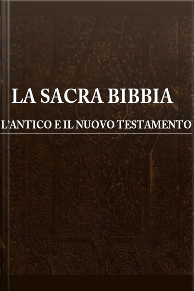 La Sacra Bibbia: Lantico E Il Nuovo Testamento